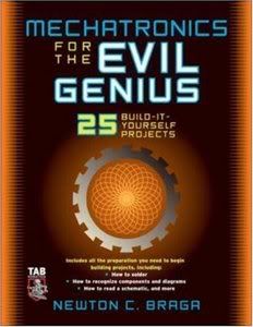 Mechatronics for the Evil Genius 25 Build-it-Yourself Projects Mechatronics for the Evil Genius 25 Build-it-Yourself Projects